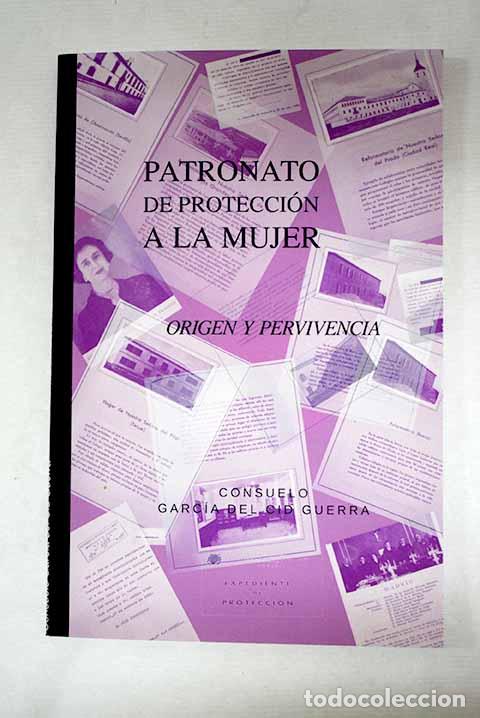 Livres: Patronato de Protecci&oacute;n de la Mujer: origen y pervivencia.- Garc&iacute;a del Cid Guerra, Consuelo