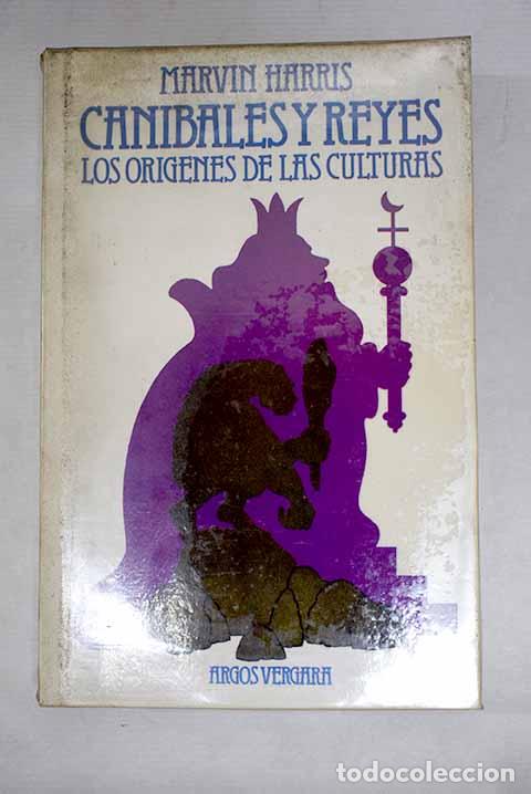 Libros: Can&iacute;bales y reyes: los or&iacute;genes de las culturas.- Harris, Marvin
