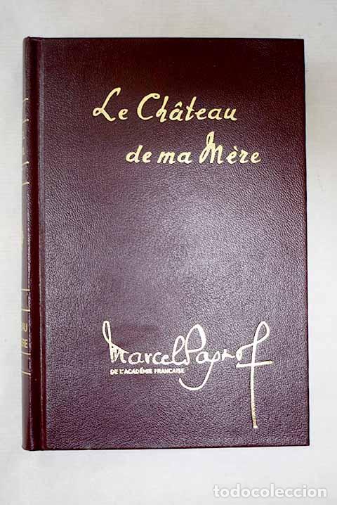 Libros: Le chateau de ma mere, tomo II.- Pagnol, Marcel
