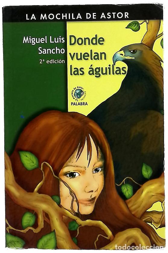 Libros: Donde vuelan las &aacute;guilas - Luis Sancho, Miguel; Pascual, Pilar