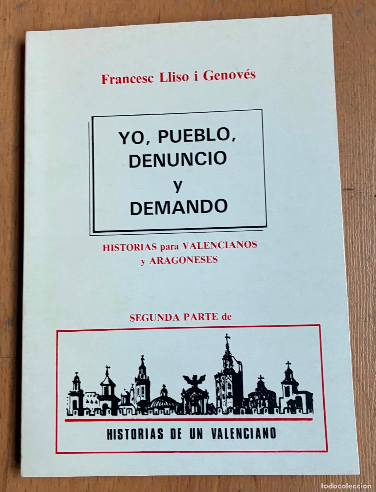 Libri di seconda mano: YO. PUEBLO DENUNCIO Y DEMANDO, Historias para valencianos y aragoneses, Francesc Lliso i Genoves