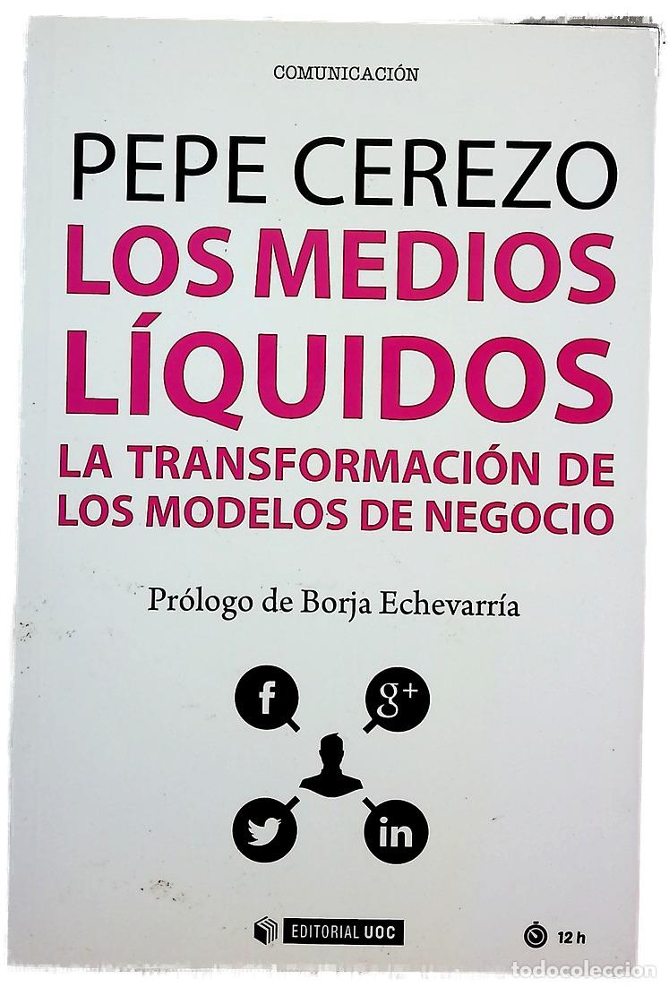 Libros: Los medios l&iacute;quidos : la transformaci&oacute;n de los modelos de negocio - Foto 1