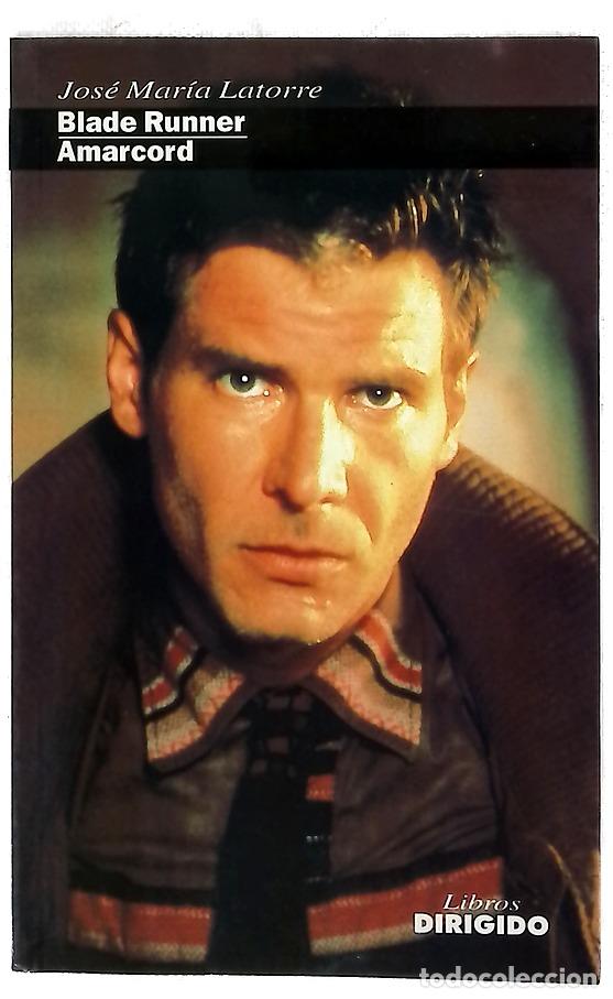 Libros: Blade runner ; Amarcord - Latorre, Jos&eacute; Mar&iacute;a