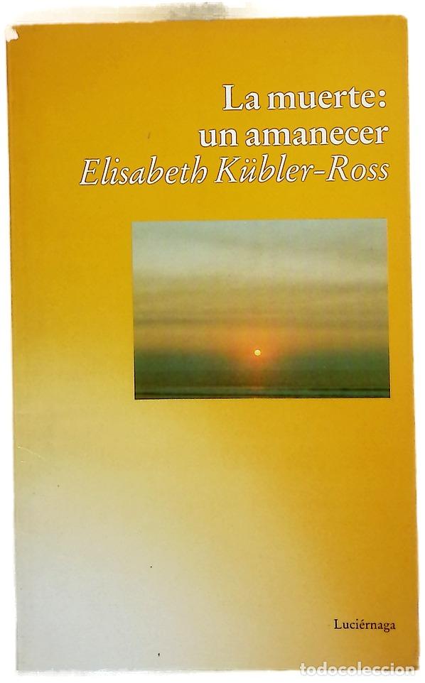 Libros: La muerte, un amanecer - K&uuml;bler-Ross, Elisabeth