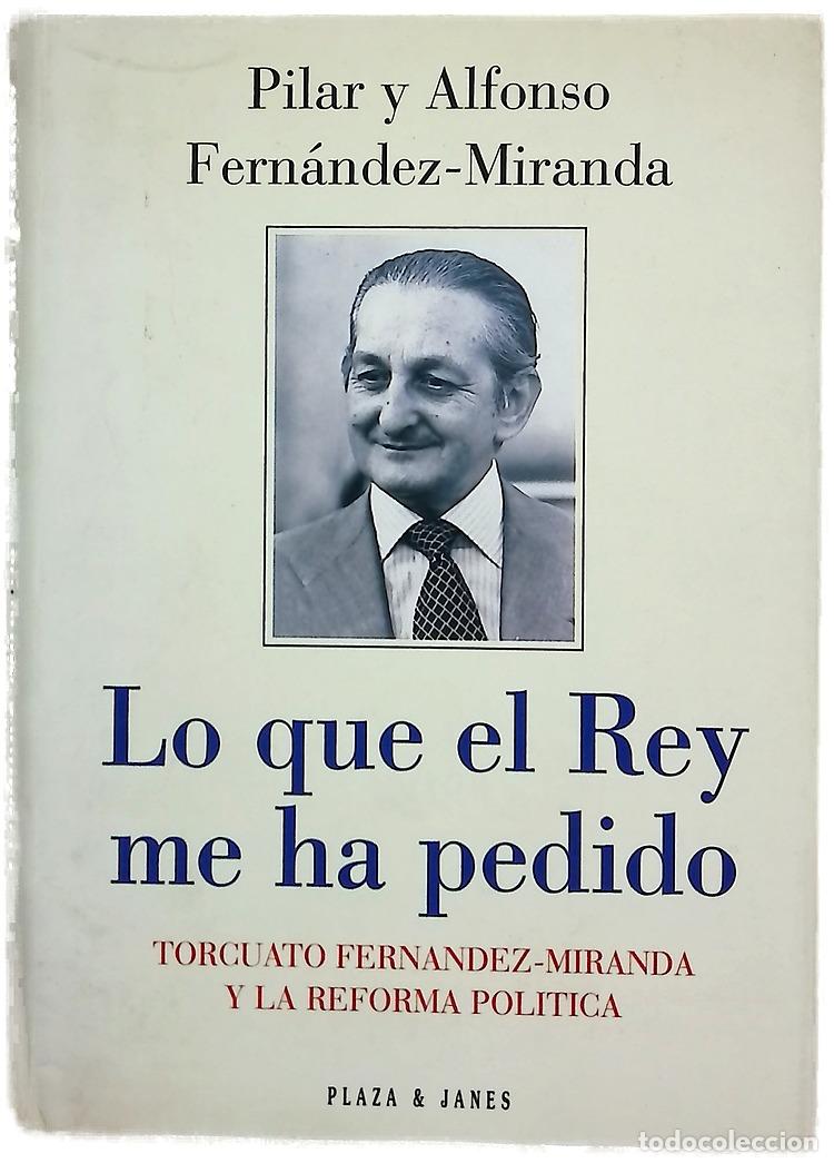 Livros em segunda m&atilde;o: Lo que el Rey me ha pedido Torcuato Fern&aacute;ndez-Miranda y la reforma pol&iacute;tica