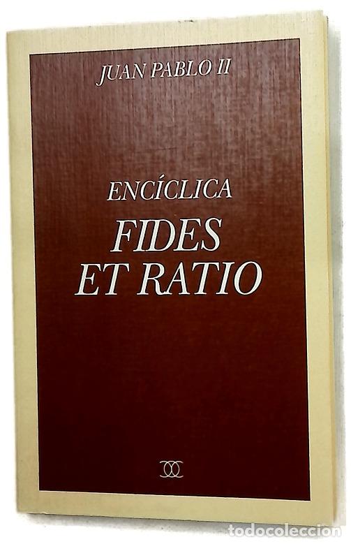 B&uuml;cher: Fides et ratio carta enc&iacute;clica del Sumo Pont&iacute;fice Juan Pablo II sobre las relaciones entre fe y r...