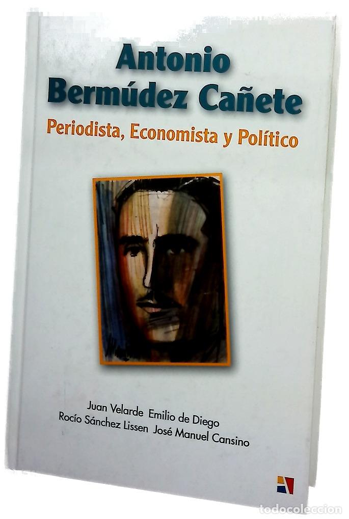 B&uuml;cher: Antonio Berm&uacute;dez Ca&ntilde;ete periodista, economista y pol&iacute;tico