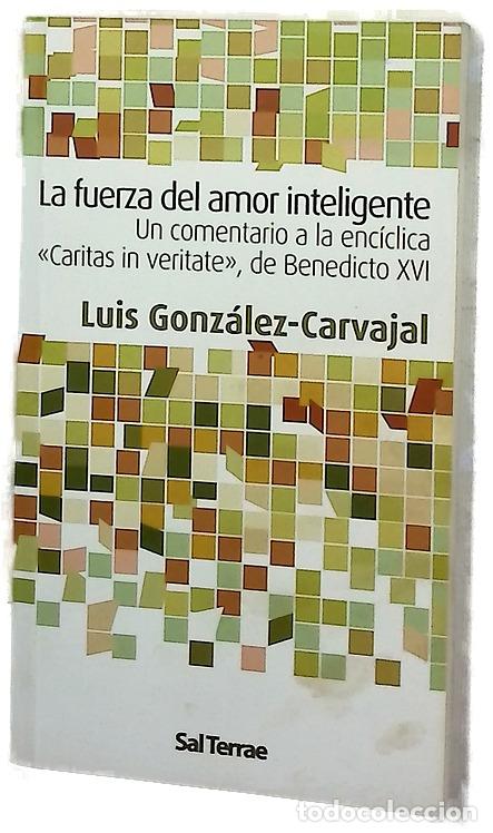 Libros: La fuerza del amor inteligente un comentario a la enc&iacute;clica &rdquo;Caritas in veritate&rdquo;, de Benedicto XVI