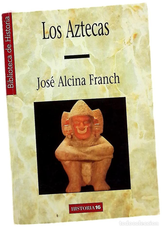 Libros: Los aztecas - Alcina Franch, Jos&eacute;
