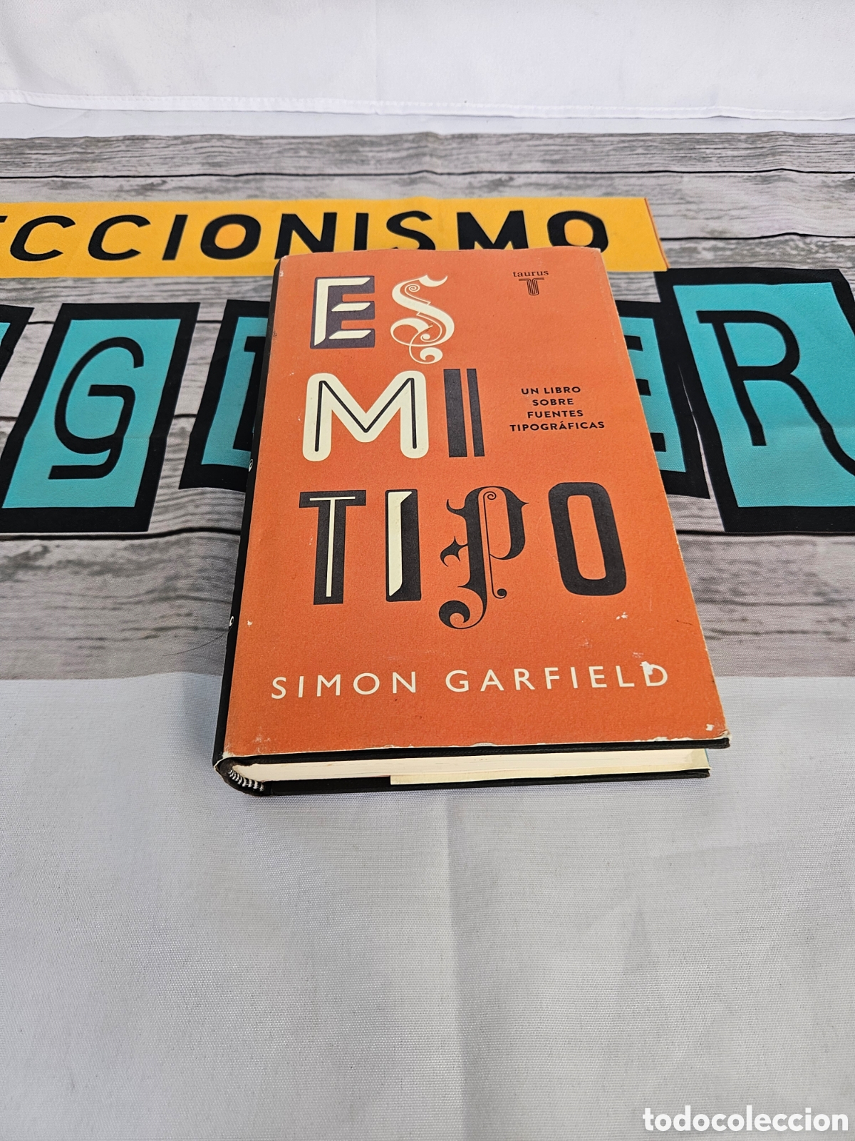 Livres: ES MI TIPO. SIMON GARFIELD. UN LIBRO SOBRE FUENTES TIPOGRAFICAS