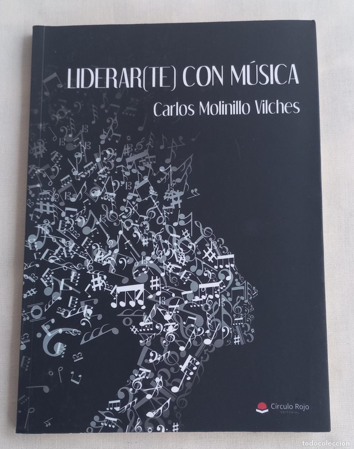 Libros: Liderar(te) con m&uacute;sica, escrito por Carlos Molinillo Vilches. C&iacute;rculo Rojo 2023