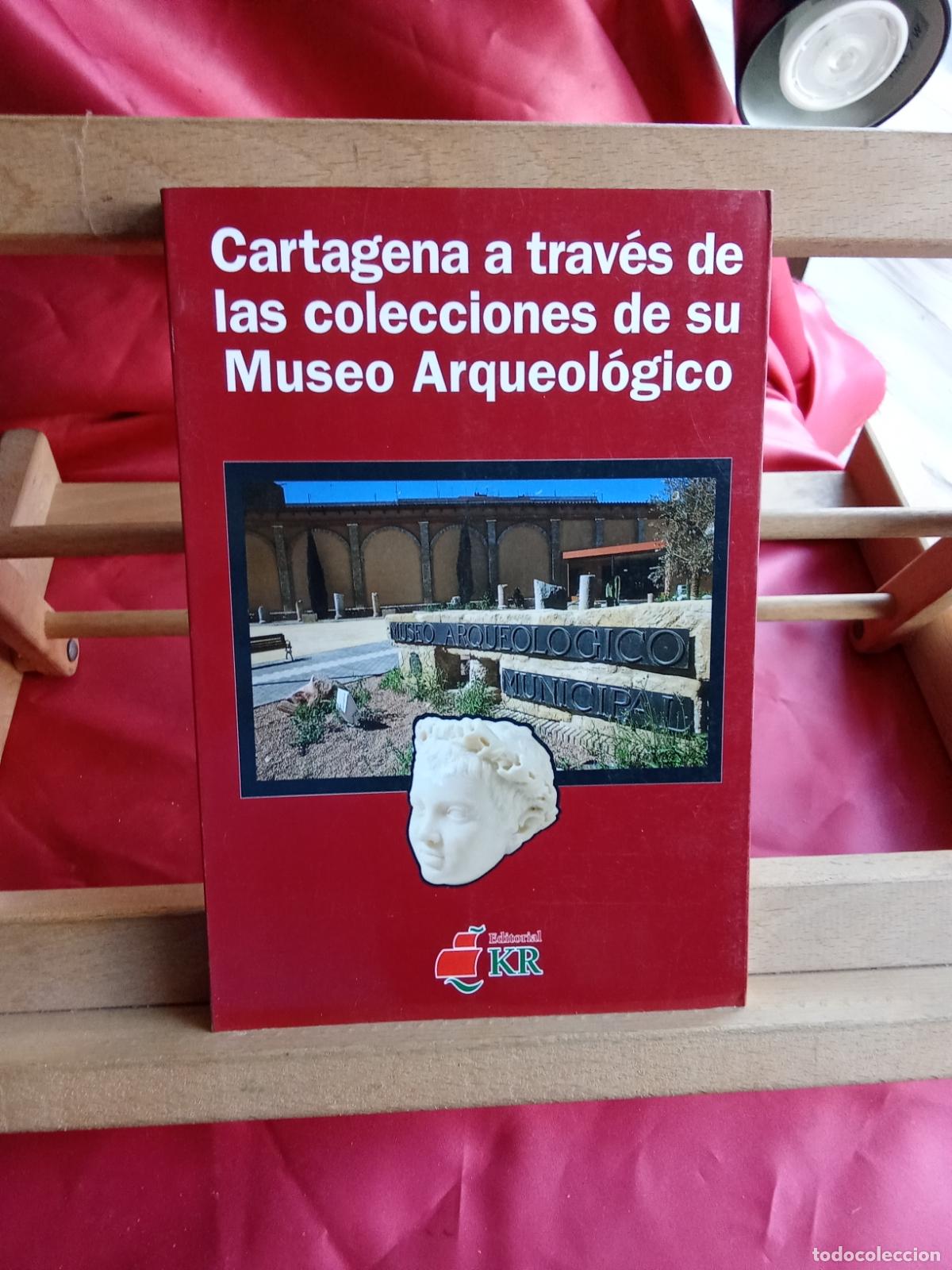 Libros: Cartagena a trav&eacute;s de las colecciones de su Museo Arqueologico L.8760-1604