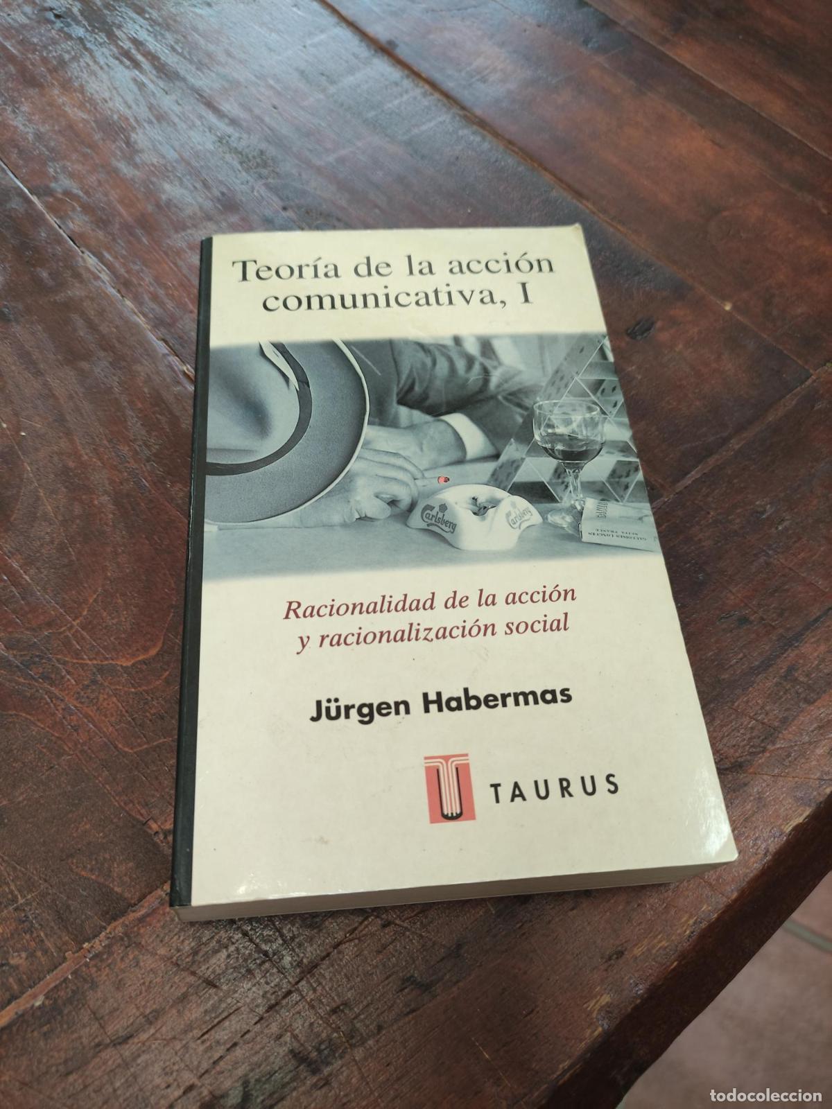 Libros: Teor&iacute;a de la acci&oacute;n comunicativa, I. Racionalidad de la acci&oacute;n y racionalizaci&oacute;n social - Habermas,