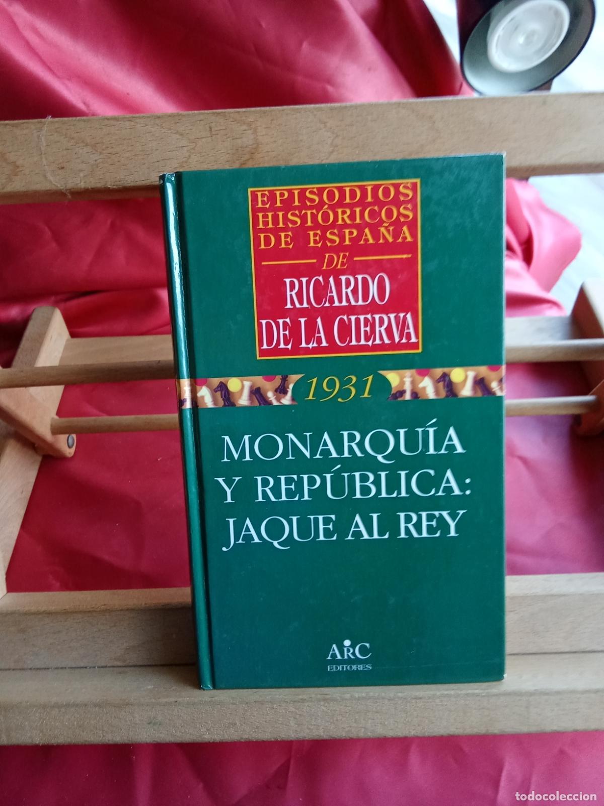 Livros em segunda m&atilde;o: Monarqu&iacute;a y rep&uacute;blica: Jaque al rey. Ricardo de la Cierva L.8760-1611