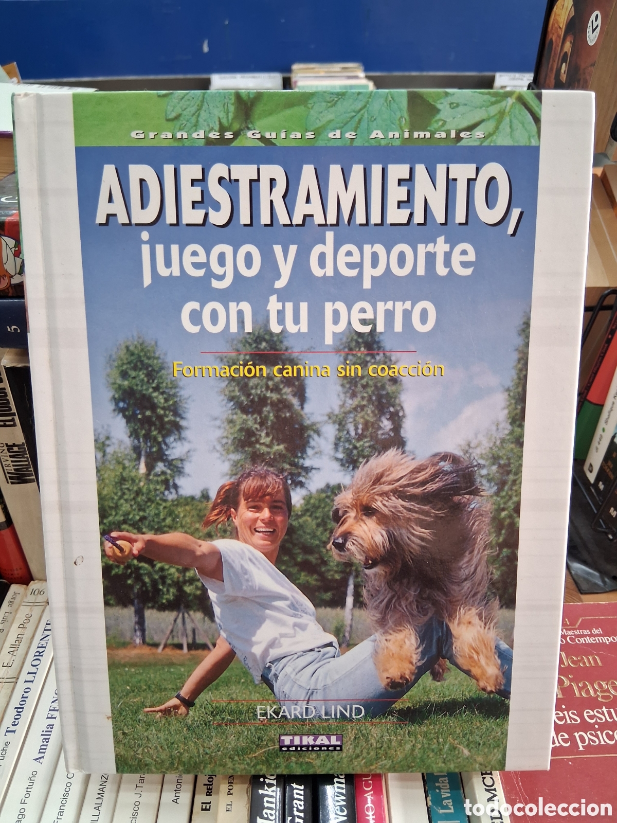 Libros: Adiestramiento, juego y deporte con tu perro. formaci&oacute;n canina sin coacci&oacute;n. Eduardo Lind. Tikal