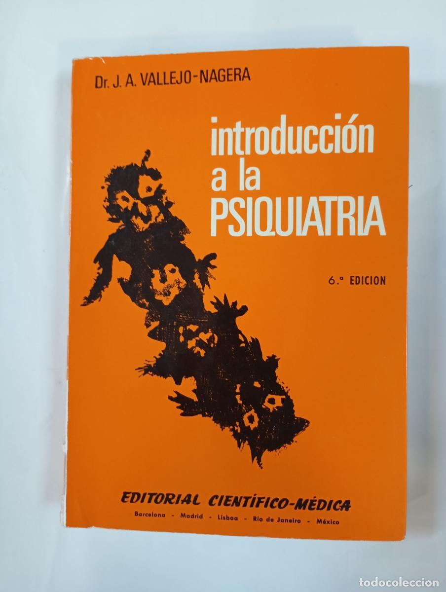 Libros: INTRODUCCI&Oacute;N A LA PSIQUIATR&Iacute;A. 6&ordf; EDICI&Oacute;N. - DR. J.A. VALLEJO-N&Aacute;GERA. TDK971