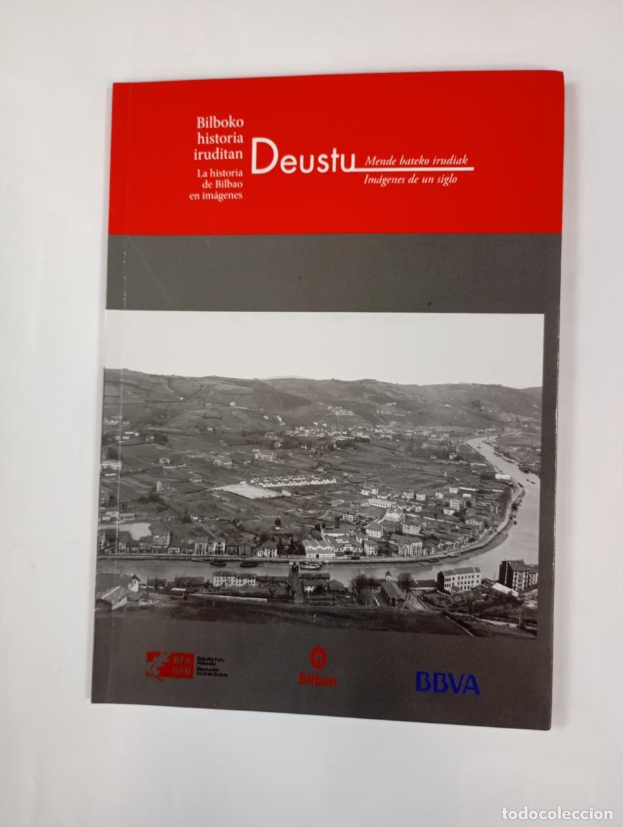 B&uuml;cher: DEUSTU. DEUSTO. IM&Aacute;GENES DE UN SIGLO. LA HISTORIA DE BILBAO. - VV.AA. TDK992