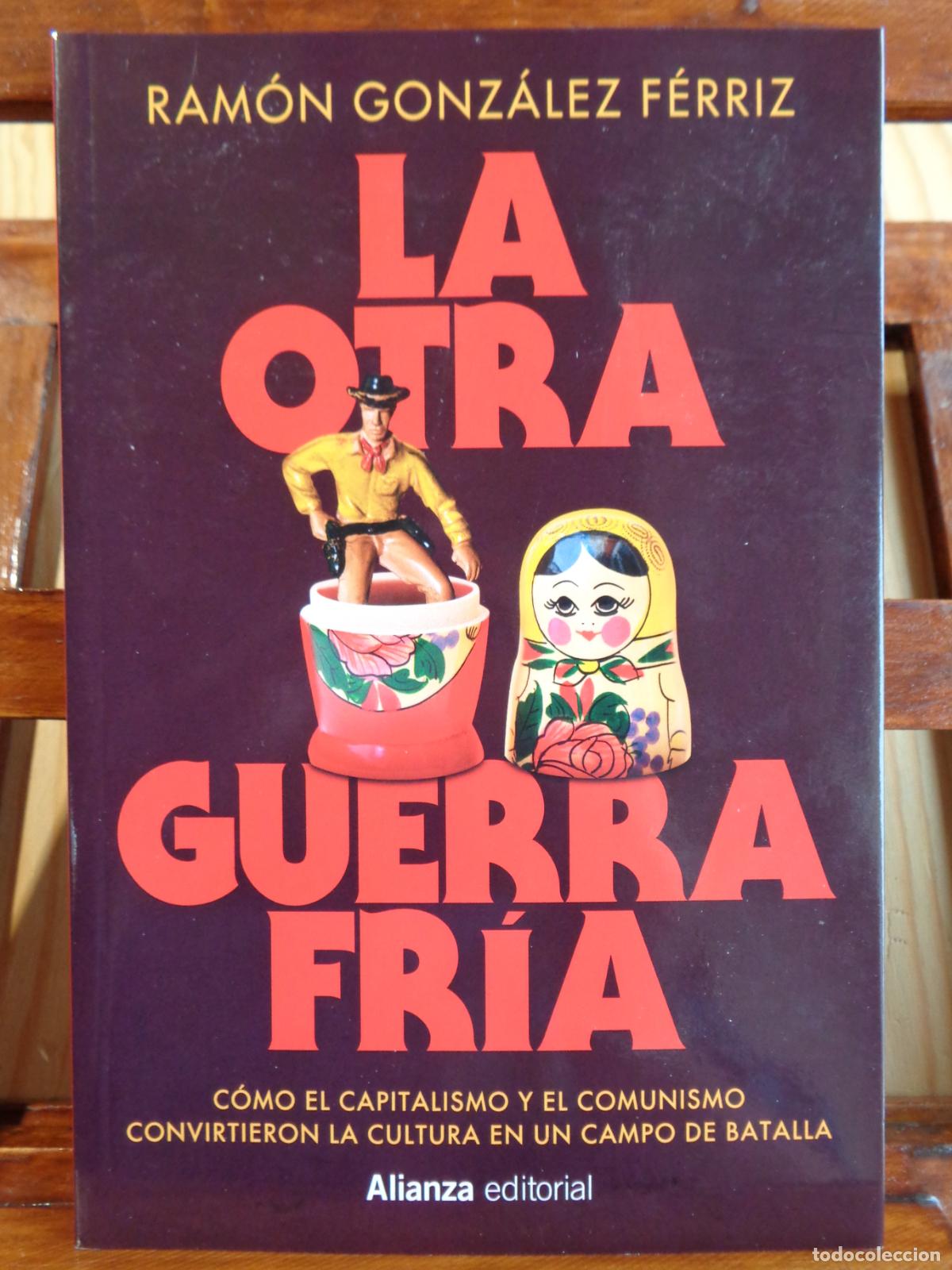 Livros em segunda m&atilde;o: LA OTRA GUERRA FR&Iacute;A. C&oacute;mo el Capitalismo y el Comunismo convirtieron la cultura en un campo de batal