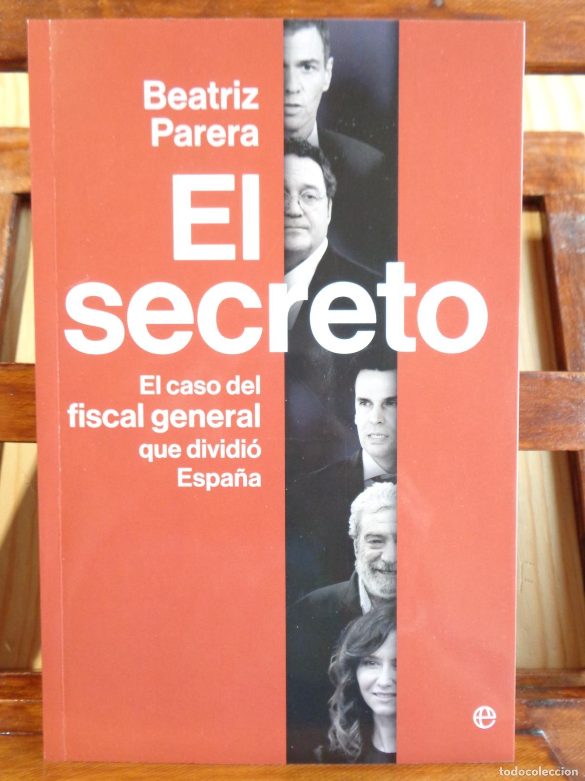Livros em segunda m&atilde;o: EL SECRETO. El caso del fiscal general que dividi&oacute; Espa&ntilde;a. - BEATRIZ PARERA