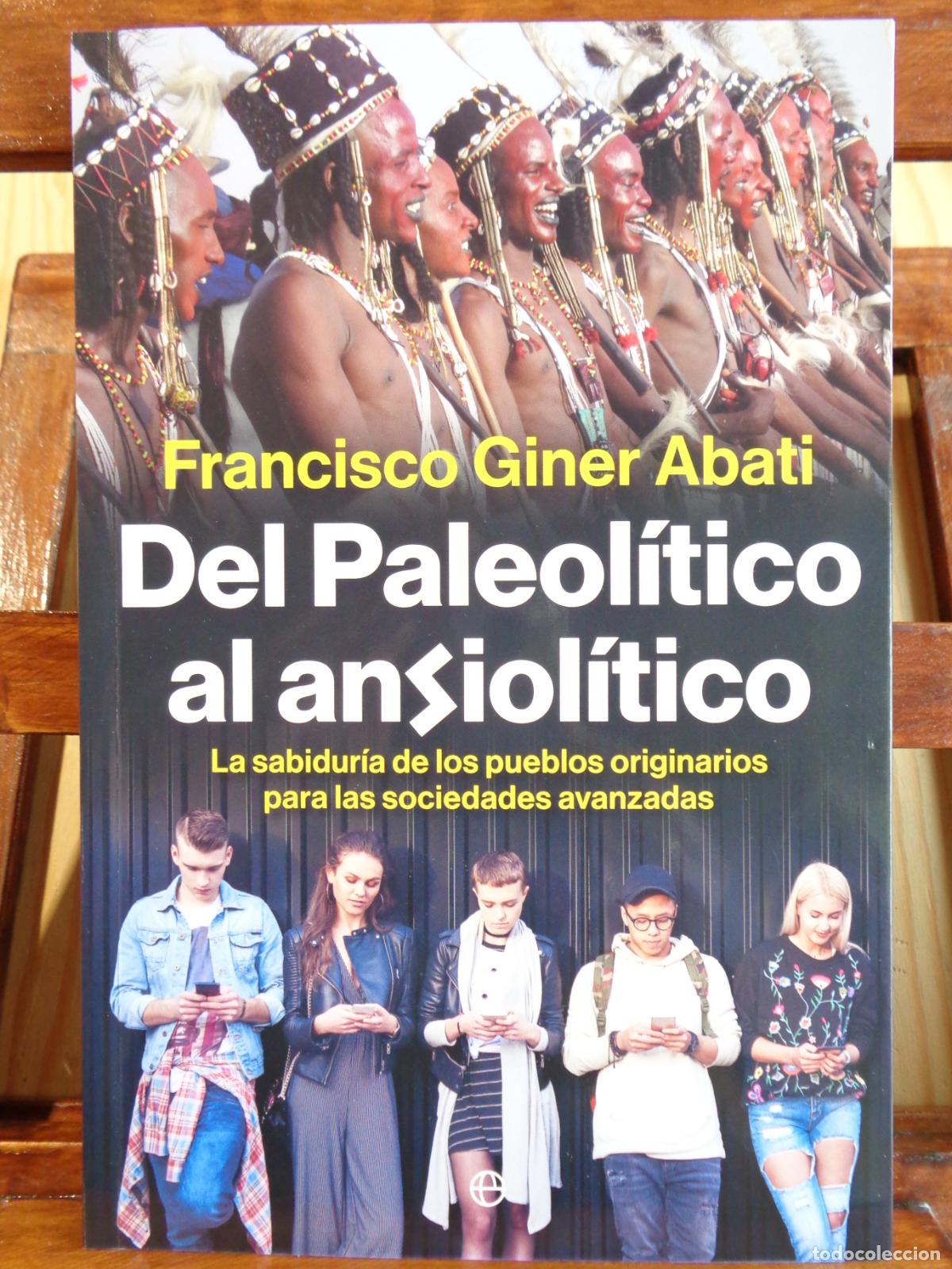 Libros: DEL PALEOL&Iacute;TICO AL ANSIOL&Iacute;TICO. La sabidur&iacute;a de los pueblos originarios para las sociedades avanzada