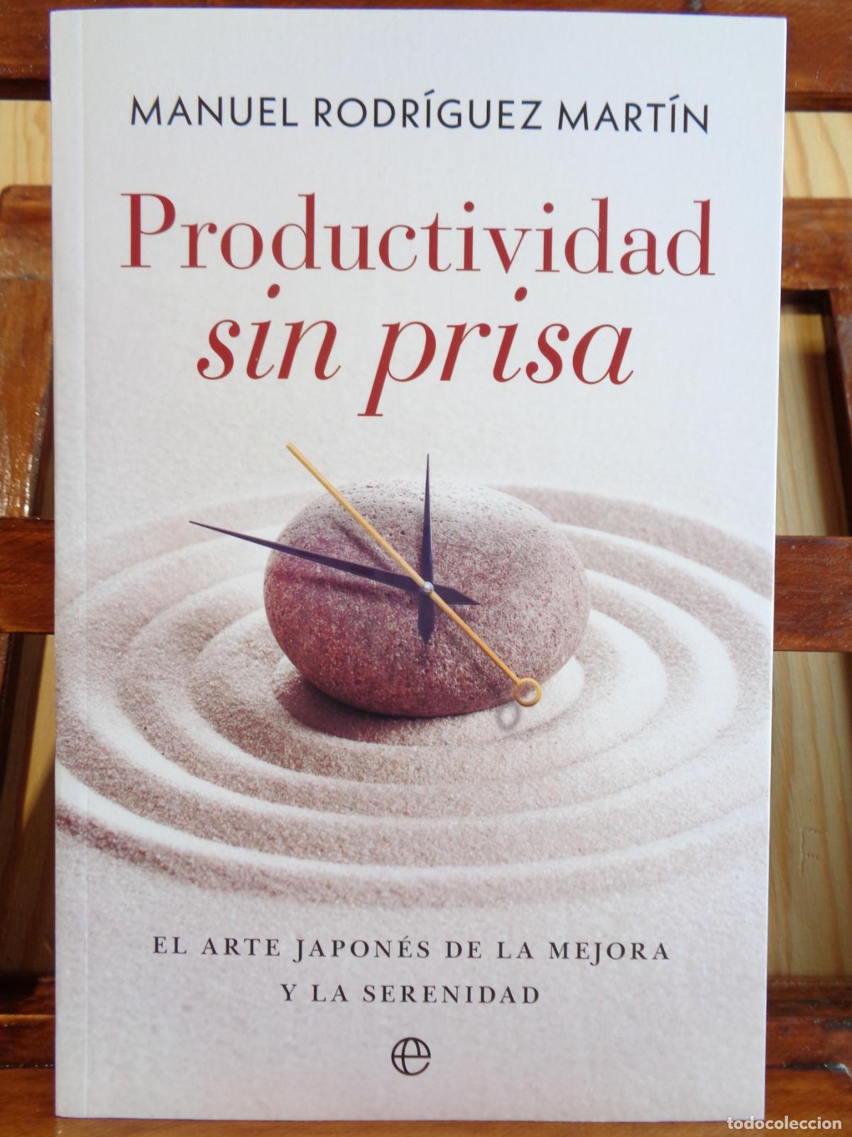 Libros: PRODUCTIVIDAD SIN PRISA. El arte japon&eacute;s de la mejora y la serenidad. - MANUEL RODR&Iacute;GUEZ MART&Iacute;N
