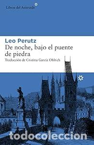 B&uuml;cher: De noche, bajo el puente de piedra - Leo Perutz