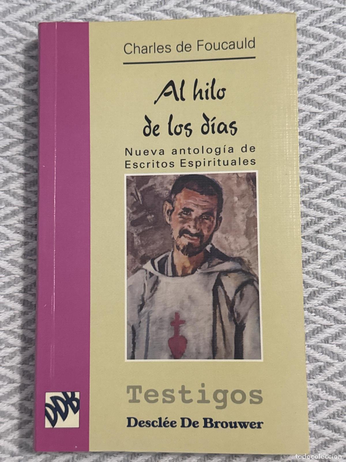 B&uuml;cher: Al hilo de los d&iacute;as. Nueva antolog&iacute;a de escritos espirituales - Charles De Foucauld