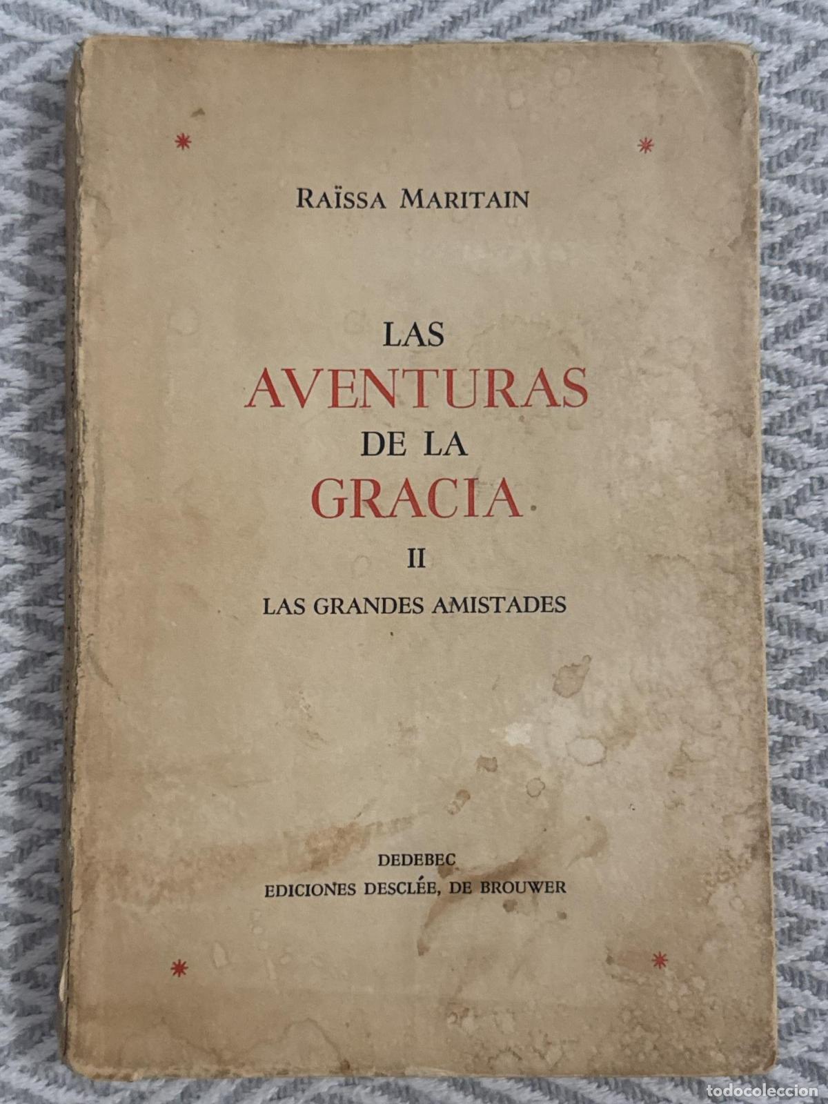 Libros: Las aventuras de la gracia II. Las grandes amistades - Ra&iuml;ssa Maritain