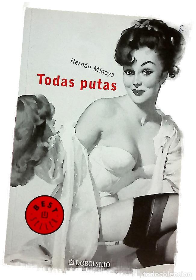 Libros: Todas putas - Migoya, Hern&aacute;n