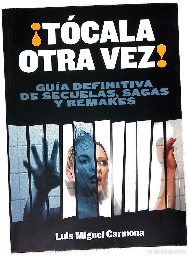 Libros: &iexcl;T&oacute;cala otra vez! gu&iacute;a definitiva de secuelas, sagas y remakes