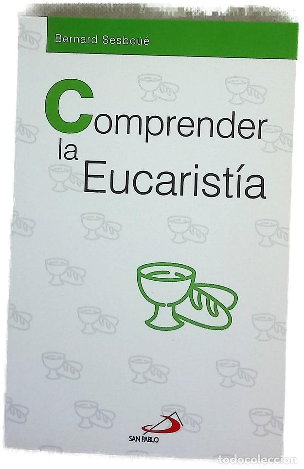 Libros: Comprender la eucarist&iacute;a - Sesbo&uuml;&eacute;, Bernard; Garc&iacute;a Gonz&aacute;lez, Mar&iacute;a Jes&uacute;s