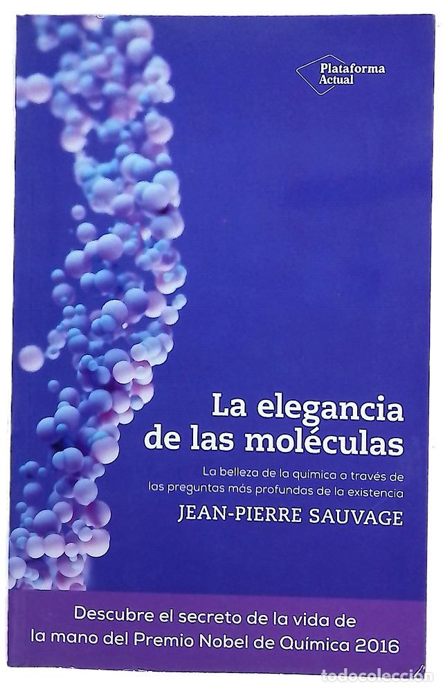 Libros: La elegancia de las mol&eacute;culas : la belleza de la qu&iacute;mica a trav&eacute;s de las preguntas m&aacute;s profundas ...