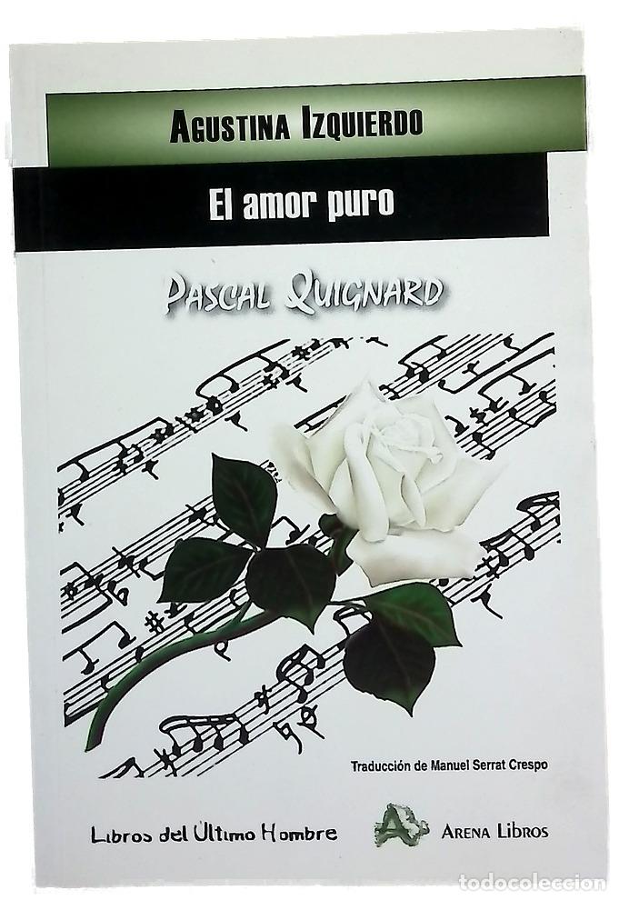 Libros: El amor puro : novela - Izquierdo, Agustina; Serrat Crespo, Manuel