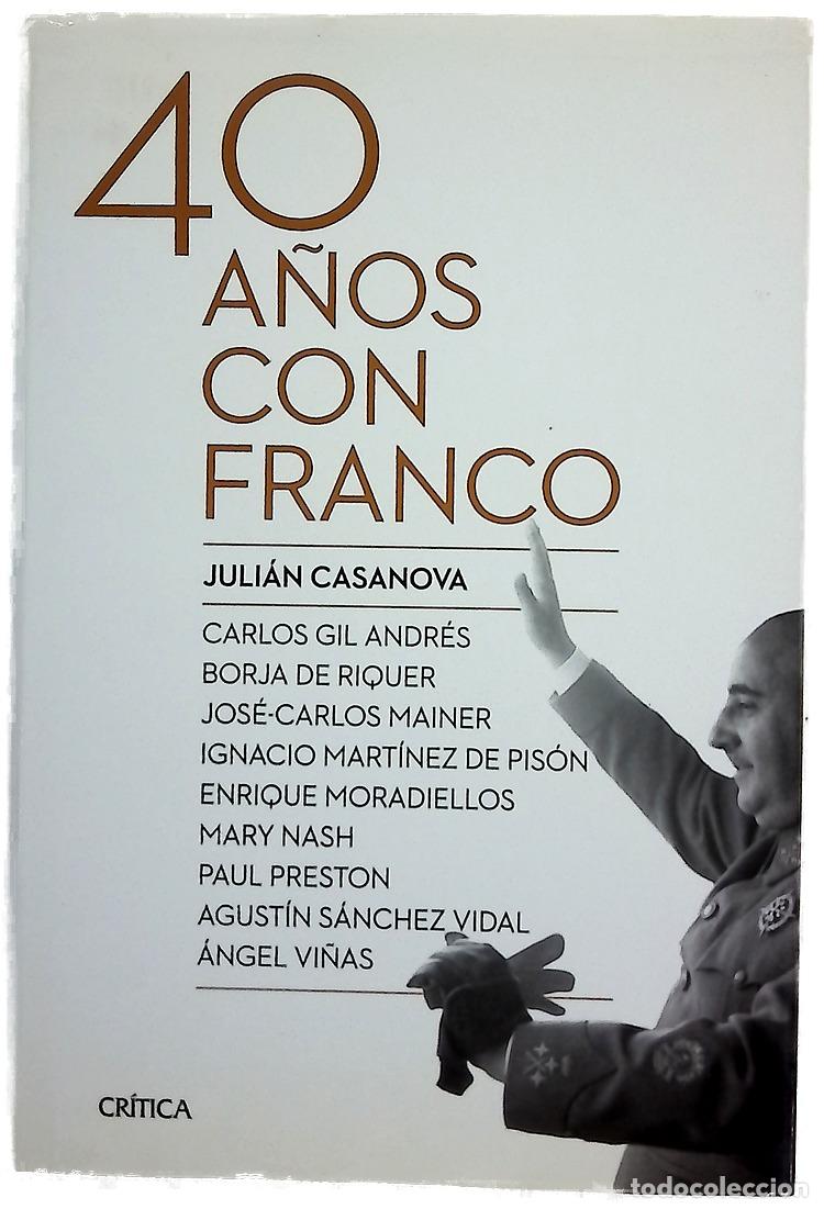 Libros: Cuarenta a&ntilde;os con Franco - Casanova, Juli&aacute;n