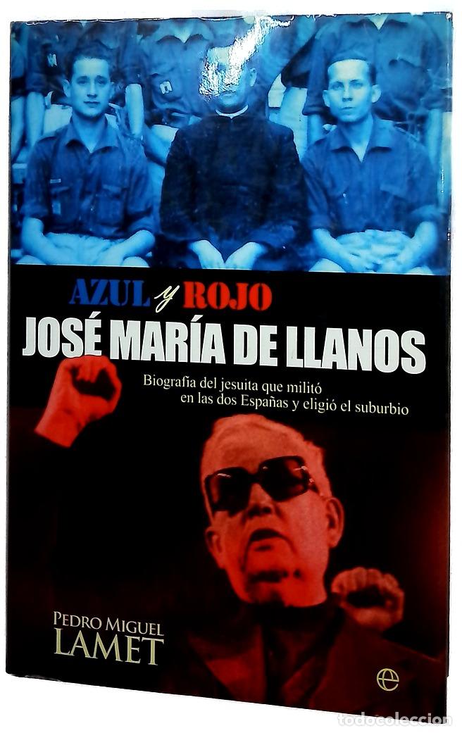 Livres: Azul y rojo, Jos&eacute; Mar&iacute;a de Llanos : biograf&iacute;a del jesuita que milit&oacute; en las dos espa&ntilde;as y eligi&oacute; ...