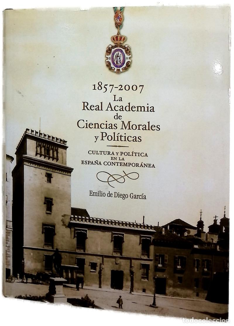 Livres: La Real Academia de Ciencias Morales y Pol&iacute;ticas, 1857-2007 cultura y pol&iacute;tica en la Espa&ntilde;a conte...