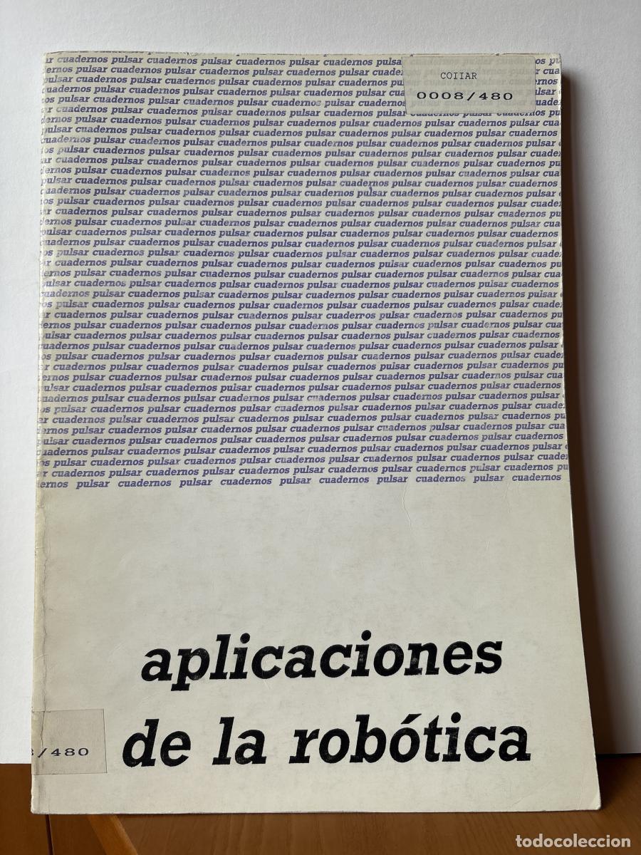 books: APLICACIONES DE LA ROBOTICA. SEPARATAS DE REVISTA DE ROBOTICA N&ordm; 1 A 16 - DIRECTOR JOSE NO SANCHEZ D