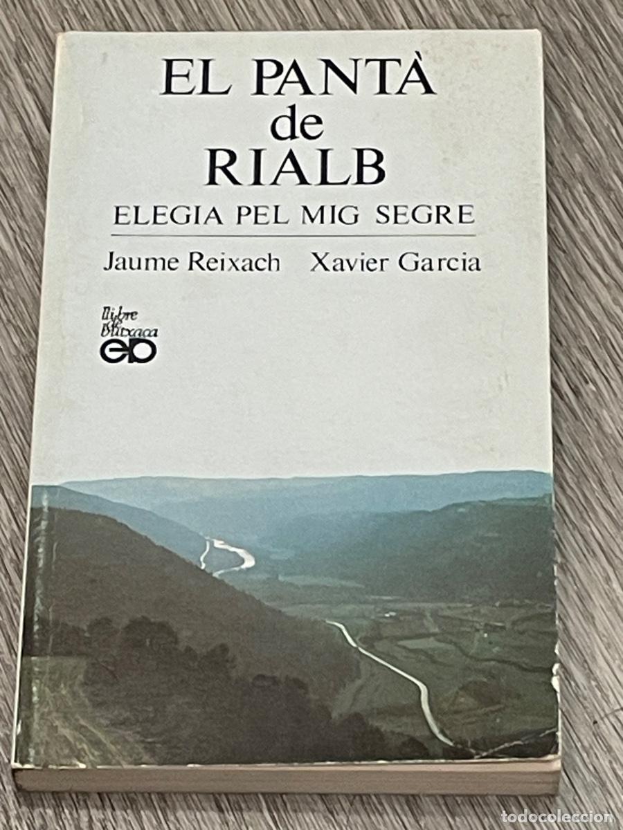 books: EL PANT&Agrave; DE RIALB. ELEG&Iacute;A PEL MITG SEGRE - JAUME REIXACH, XAVIER GARCIA - 1986