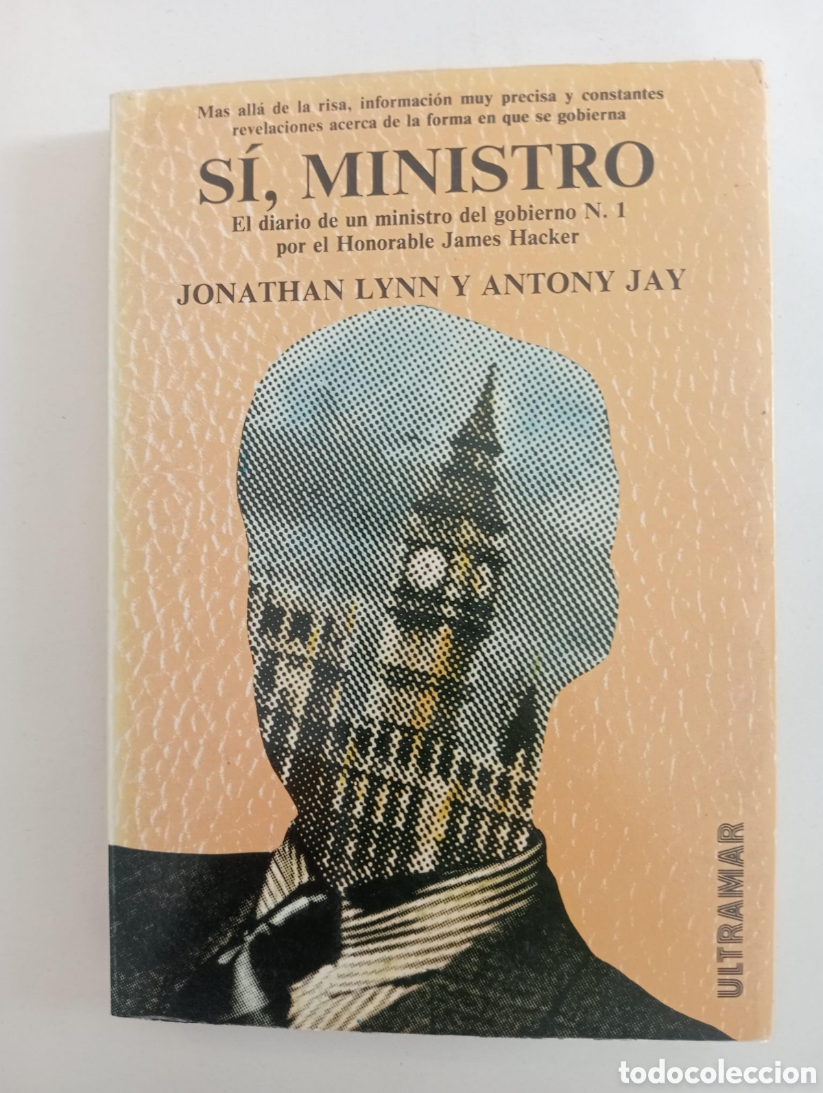 Libros: S&iacute;, ministro. El diario de un ministro del gobierno James Hacker - Jonathan Lynn / Antony