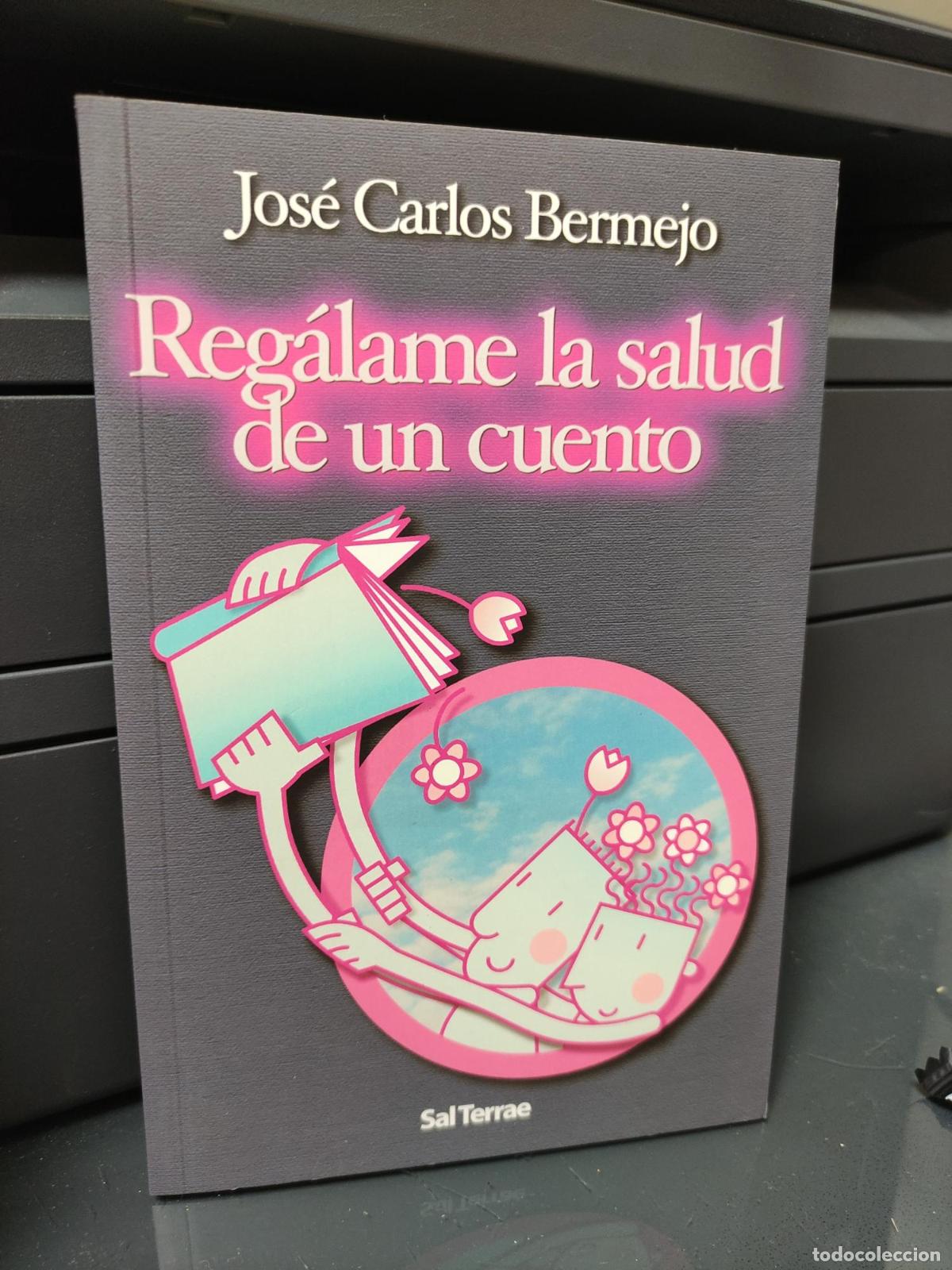 Libros: Reg&aacute;lame la salud de un cuento - Jos&eacute; Carlos Bermejo Higuera