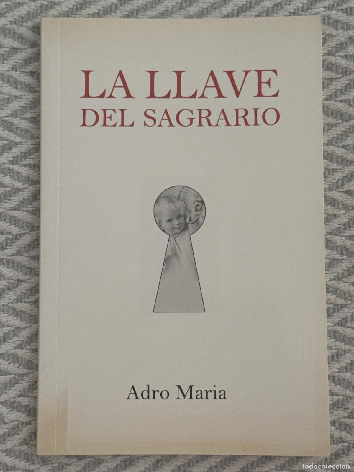 Libros: La llave del sagrario. Adentr&aacute;ndonos en el coraz&oacute;n de Cristo - Adro Mairia