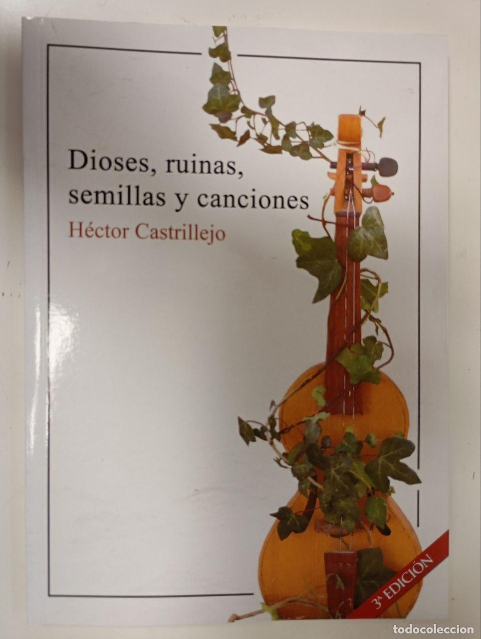 Libros: Dioses, ruinas, semillas y canciones. - Castrillejo, H&eacute;ctor