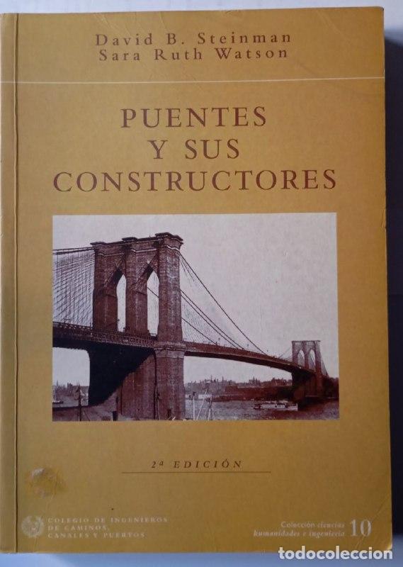 Libros: Puentes y sus constructores - Steinman, David B. / Watson, Sara Ruth / Aguil&oacute; Alonso, Miguel (1945-)