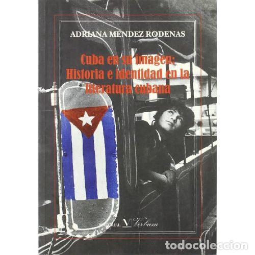 books: CUBA EN SU IMAGEN. HISTORIA E IDENTIDAD EN LA LITERATURA CUBANA - M&Eacute;NDEZ RODENAS, ADRIANA