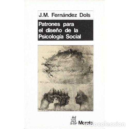 B&uuml;cher: PATRONES PARA EL DISE&Ntilde;O DE LA PSICOLOG&Iacute;A SOCIAL - FERN&Aacute;NDEZ DOLS, JOS&Eacute; MIGUEL