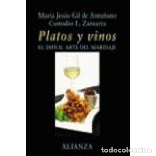 B&uuml;cher: PLATOS Y VINOS. EL D&Iacute;FICIL ARTE DEL MARIDAJE - GIL DE ANTU&Ntilde;ANO, MAR&Iacute;A JES&Uacute;S Y L&Oacute;PEZ ZAMARRA, CUSTOD