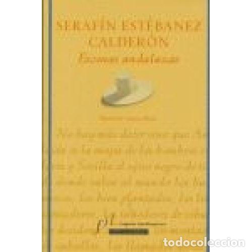 Libros: ESCENAS ANDALUZAS - EST&Eacute;BANEZ CALDER&Oacute;N, SERAF&Iacute;N