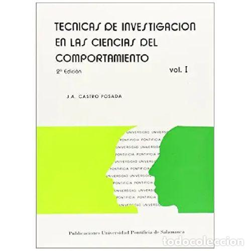 Libros: T&Eacute;CNICAS DE INVESTIGACI&Oacute;N DE CIENCIAS DEL COMPORTAMIENTO VOL. I - CASTRO POSADA, JUAN ANTONIO