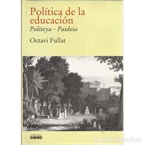 Libros: POL&Iacute;TICA DE LA EDUCACI&Oacute;N. POLITEYA-PAIDEIA - FULLAT, OCTAVI