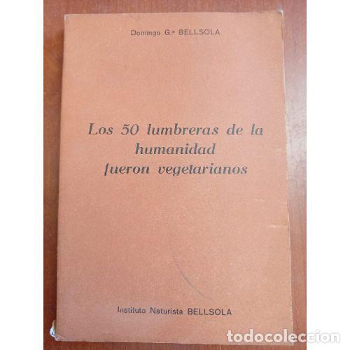 Libri di seconda mano: LOS CINCUENTA LUMBRERAS DE LA HUMANIDAD ERAN VEGETARIANOS - BELLSOL&Aacute;, DOMINGO G.